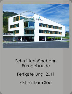 Schmittenhöhebahn Bürogebäude Fertigstellung: 2011 Ort: Zell am See