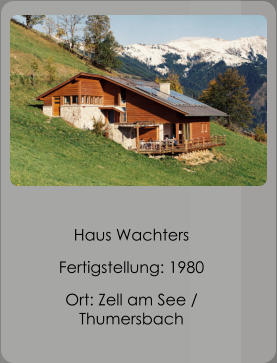 Haus Wachters Fertigstellung: 1980 Ort: Zell am See / Thumersbach