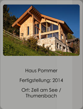 Haus Pommer Fertigstellung: 2014 Ort: Zell am See / Thumersbach